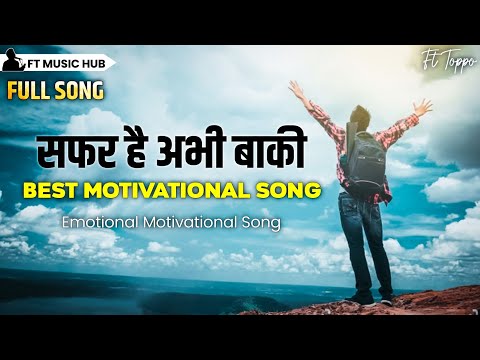 सफर है अभी बाकी- Safhar Hai Abhi Baaki | Best Motivational Song | Powerful Inspiring Song | Ft Toppo