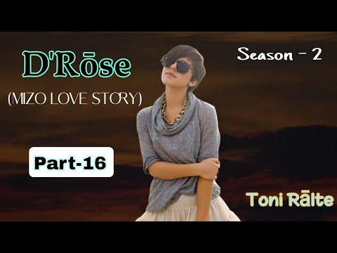 D'Rose | Season -2 | Part-16 | Toni Ralte