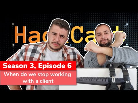 When to stop working with a client | HackCast S03E06