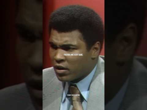 Muhammad Ali - “friends are very rare”