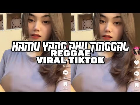 DJ KAMU YANG AKU TINGGAL || DJ REGGAE KAMU YANG AKU TINGGAL VIRAL TIKTOK TERBARU