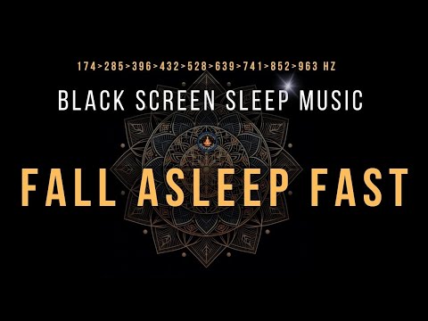 BLACK SCREEN SLEEP MUSIC ☯ All 9 Solfeggio Frequencies ☯ Fall Asleep Fast