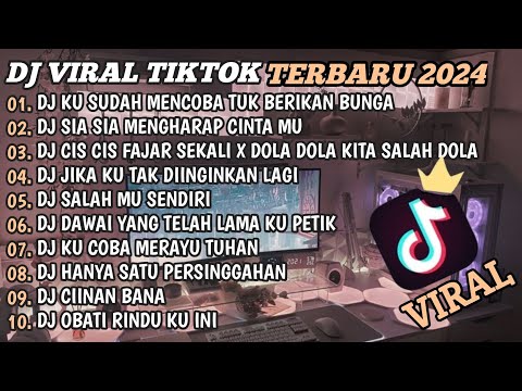 DJ TIKTOK TERBARU 2024🎵DJ KU SUDAH MENCOBA TUK BERIKAN BUNGA🎵DJ SIA SIA MENGHARAP CINTAMU🎵FULL BASS