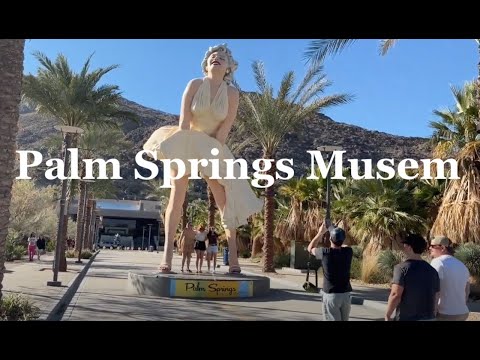 Marilyn Monroe and the Palm Springs Art Museum.  Walk around tour of Modern Art in the Desert