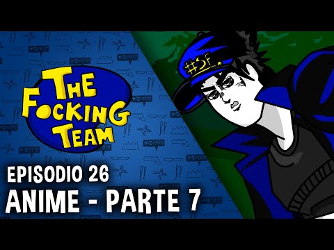 The Focking Team - Anime - Parte 7