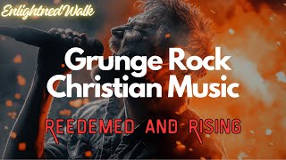 Redeemed and Rising: A Grunge Rock | Christian Rock | 90's Rock