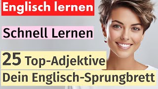 25 Wichtige Englische Adjektive mit Beispielsätzen – Englisch Lernen für Anfänger