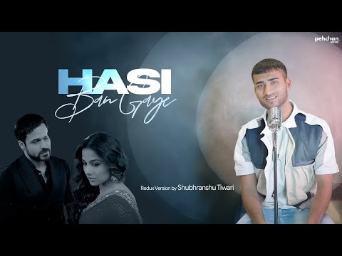 Hasi Ban Gaye - Redux Cover Version | Shubhranshu Tiwari | Ami Mishra | Emraan Hashmi, Vidya Balan