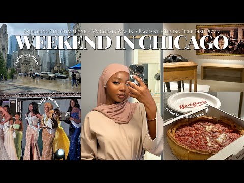 WEEKEND IN CHICAGO: Exploring The City Alone + My Cousin Was In A Pageant + Trying Deep Dish Pizza!