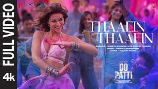 Do Patti: Thaaein Thaaein (Full Video) Kriti S, Kajol, Shaheer, Shreya G, Sachet-Parampara, Shabbir