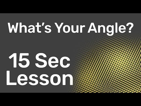 What's your Angle? - 15 Second Lesson