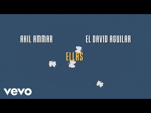 Akil Ammar, El David Aguilar - Ellas (Lyric Video)