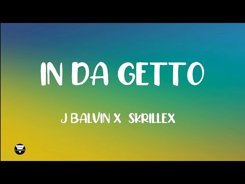 IN DA GETTO - JBALVIN X SKRILLEX (LETRA/LYRICS)