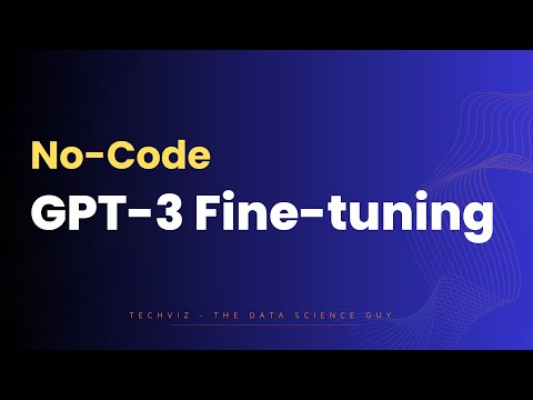 GPT-3 Fine-Tuning Made Easy: No Coding Required!