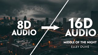 Elley Duhé - Middle of the Night [16D AUDIO | NOT 8D]🎧 | Tiktok Song