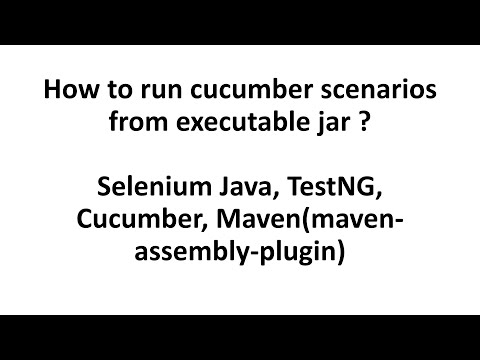 048|Automation|How to run cucumber scenarios from executable jar? SeleniumJava,TestNG,Cucumber,Maven