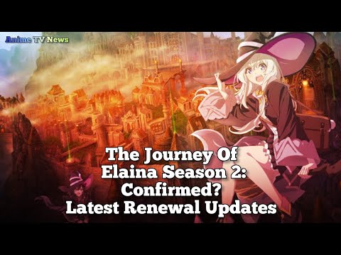 Wandering Witch The Journey Of Elaina Season 2: Confirmed? Latest Renewal Updates