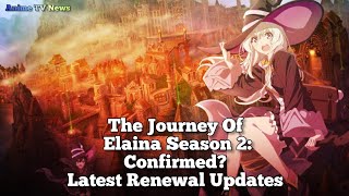 Wandering Witch The Journey Of Elaina Season 2: Confirmed? Latest Renewal Updates