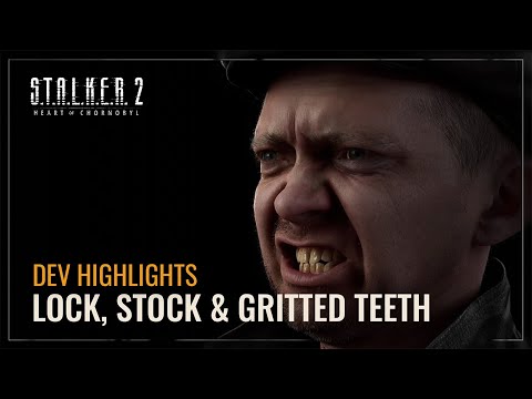 S.T.A.L.K.E.R. 2 — Dev Highlights: Lock, Stock & Gritted Teeth