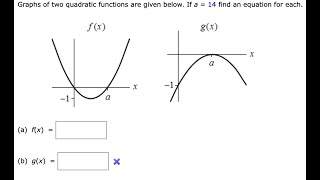 [Math] Graphs of two quadratic functions are given below: If a 14 find an equation for each: f ()