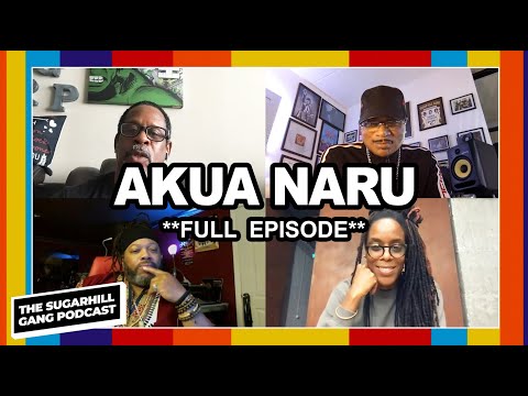 Akua Naru's Rappers Delight Story, Questlove, Being A Global Artist  | The Sugarhill Gang Podcast