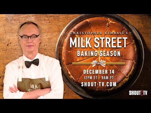 Christopher Kimball's Milk Street: Baking Season | December 14 | SHOUT! TV