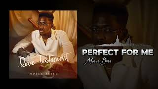 Moses Bliss - Perfect For Me [Official Audio]