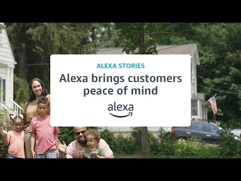 How Alexa has brought customers peace of mind | Alexa Stories