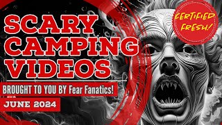 THE SCARIEST CAMPING VIDEOS EVER RECORDED!!