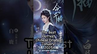 The Best Hottest Chinese Dramas January 2025. #cdrama2024 #dramalist #chinesedrama #cdrama2025