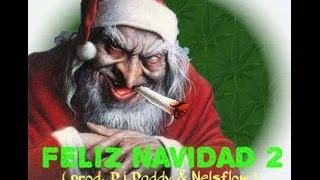 Feliz Navidad 2 - Prod. Dj Daddy & Nelsflow (Exclusivo) 2013 - 2014