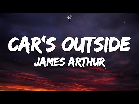 James Arthur - Car's Outside (Lyrics)