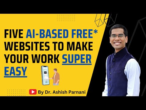 Five AI-Based FREE* Websites Which Make Your Work Super Easy | Dr. Ashish Parnani