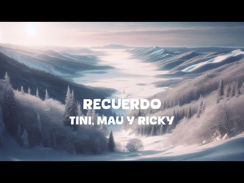 TINI, Mau y Ricky - Recuerdo (Lyrics)