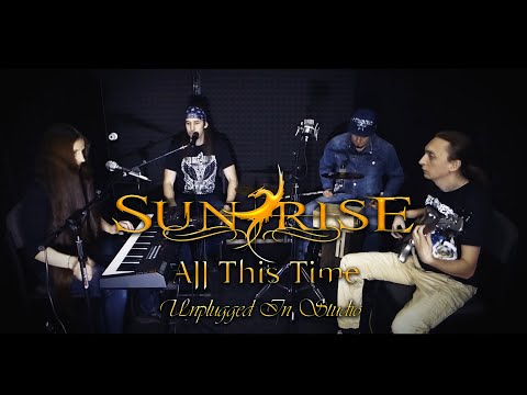 Sunrise - All This Time (Unplugged in studio)