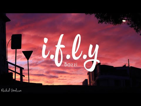 Bazzi - i.f.l.y (Lyrics)