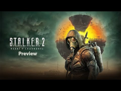 STALKER 2: Heart of Chornobyl Preview - The Long-Awaited Game Is Finally Here!