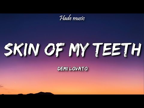 Demi Lovato - Skin of My Teeth (Lyrics)