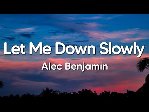 Alec Benjamin - Let Me Down Slowly (Lyrics)