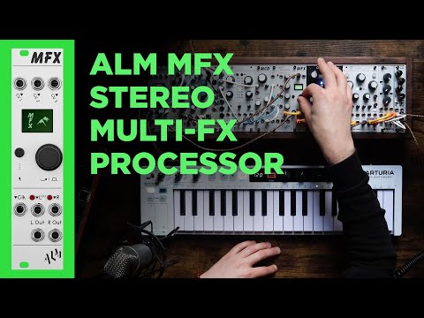 Review: ALM MFX, the Ultimate Eurorack Stereo Effects Processor (feat. @TheUnperson )