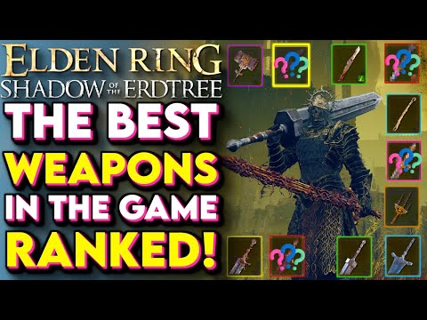 15 BEST Weapons In Elden Ring RANKED! - Shadow Of The Erdtree Best Weapons (Elden Ring Best Builds)