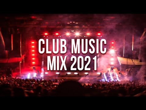 Club Music Mix 2021 - New Party Music Mix 2021