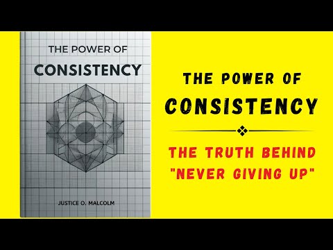 The Power of Consistency: The Truth Behind "Never Giving Up" (Audiobook)