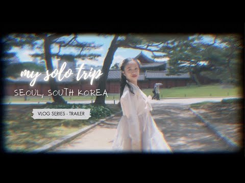 My Solo Trip to Seoul, South Korea