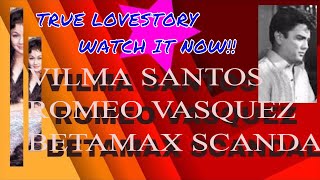 VILMA SANTOS ROMEO VASQUEZ  BETAMAX  SCANDAL TRUE ROMANCE