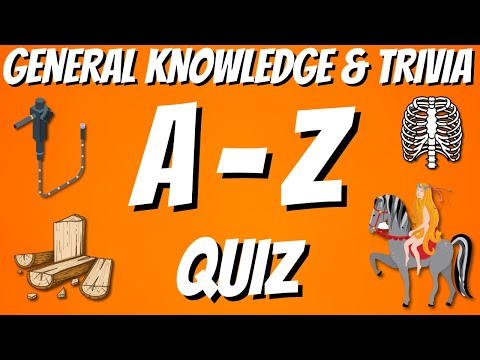 A-Z General Knowledge & Trivia Quiz, 26 Questions, Answers are in alphabetical order.