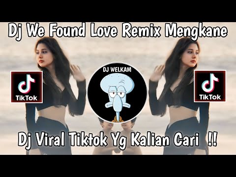 DJ WE FOUND LOVE BREAKBEAT REMIX MENGKANE || DJ VIRAL TIK TOK 2024 FYP YANG KALIAN CARI !!