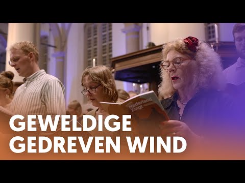 Geweldige gedreven wind - Nederland Zingt