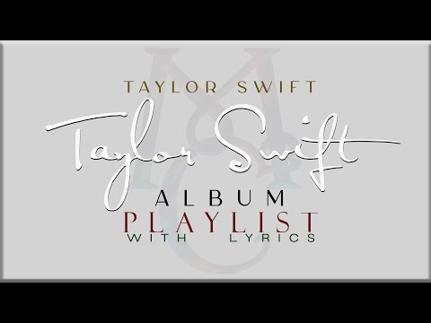 Taylor Swift " TAYLOR SWIFT" ALBUM Playlist with Lyrics