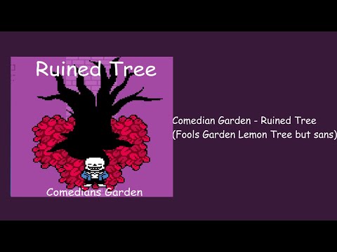 Comedians Garden - Ruined Tree (Fools Garden Lemon Tree but Sans)